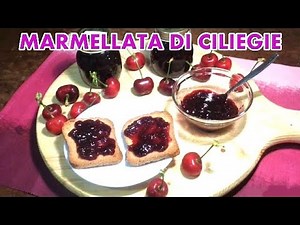 MARMELLATA DI CILIEGIE NATURALE FATTA IN CASA CON IL BIMBY - Ricetta facile e veloce