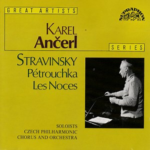Stravinsky / Karel Ančerl, The Czech Philharmonic Orchestra, Czech Philharmonic Chorus - Pétrouchka / Les Noces