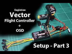 Eagle Tree Vector - Guide/Setup - Part 3 (Settings Overview)