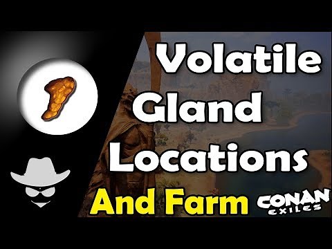 Volatile Gland Locations and Farm - Conan Exiles
