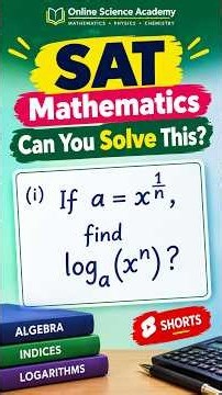 SAT Math: If a = x¹⁄ⁿ, Can You Find logₐ(xⁿ)?