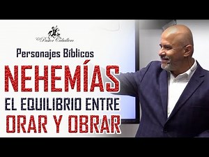 Christian Sermons - Nehemiah - The Balance Between Prayer and Action - Pastor Caballero