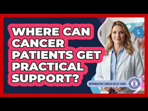 Where Can Cancer Patients Get Practical Support?
