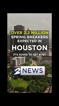 Over 2.2M Spring Breakers expected in Houston!