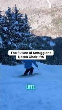 Are Smuggler's Notch chairlifts getting an upgrade?