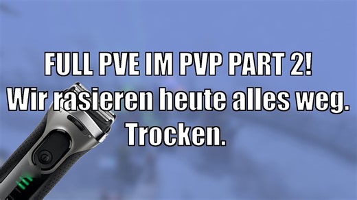 Full send, part 2! Full PvE im PvP - heute wird alles rasiert. Auf der Jagd nach den meisten kills