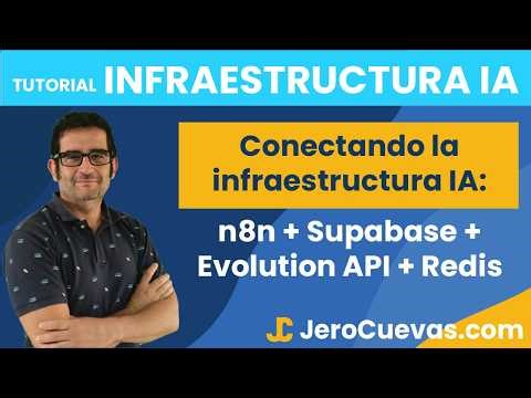Conectando la infraestructura IA: n8n + Supabase + Evolution API + Redis
