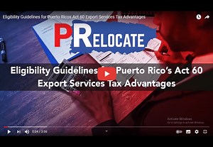 Eligibility Guidelines for Puerto Rico’s Act 60 Export Services Tax Advantages - Relocate to Puerto Rico with Act 60, 20, 22