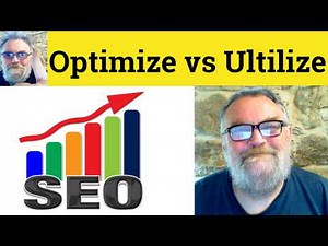 😎 Optimize vs Utilize Meaning - Optimize Defined - Utilise Definition - Utilize vs Optimize