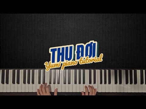 THU ĐỢI - WREN EVANS | hướng dẫn piano | yumi piano tutorial