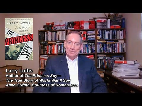 Larry Loftis on The Princess Spy, the WWII Spy Aline Griffith, Countess of Romanones