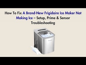 How To Fix A Brand-New Frigidaire Ice Maker Not Making Ice – Setup, Prime & Sensor Troubleshooting