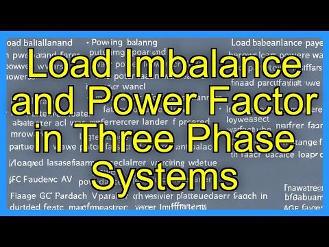 Load Imbalance and Power Factor in Three Phase Systems