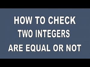 HOW TO CHECK TWO INTEGERS ARE EQUAL OR NOT IN C LANGUAGE