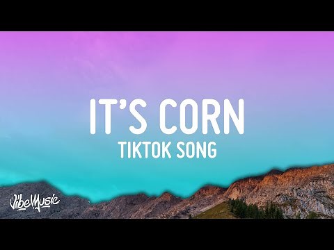 it's corn kid tiktok song (extended) lyrics | for me i really like corn
