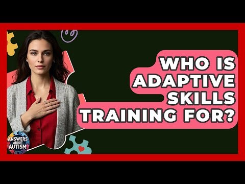 Who Is Adaptive Skills Training For? - Answers About Autism