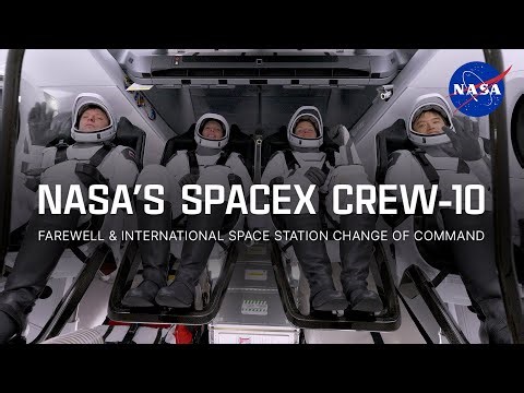 NASA’s SpaceX Crew-10 Farewell and International Space Station Change of Command