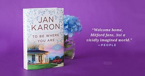 TWO KAVANAGH HOUSEHOLDS. TWO DIFFERENT WORLDS. ONE FAMILY. Having a four-year old changes everything. So does a pool game that breaks all the rules. Welcome to TO BE WHERE YOU ARE, Jan Karon's powerfully redemptive--and hilarious--novel of forgiveness. | Jan Karon