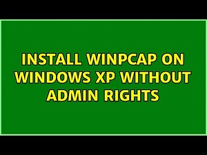 Install Winpcap on Windows XP without admin rights