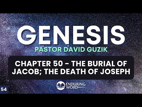 The Burial of Jacob; the Death of Joseph – Genesis 50