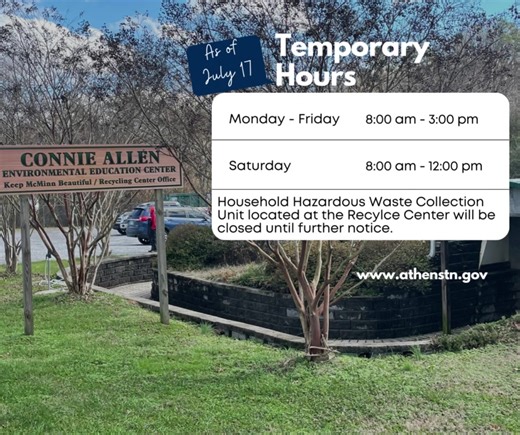 The City of Athens Public Works Department announces City of Athens Recycle Center hours of operation temporary change due to staff shortages. Beginning Monday, July 17, 2023 the hours of operation will be Monday-Friday 8am-3pm and Saturday 8am-12pm. The Household Hazardous Waste Collection Unit will be closed until further notice. | City of Athens, Tennessee | Facebook