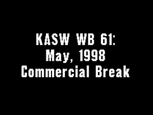 KASW WB 61: May, 1998 Commercial Break