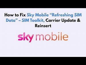How to Fix Sky Mobile “Refreshing SIM Data” – SIM Toolkit, Carrier Update & Reinsert