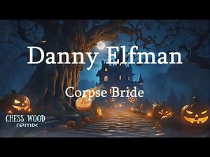 The Corpse Bride - Danny Elfman (ChessWood Remix)