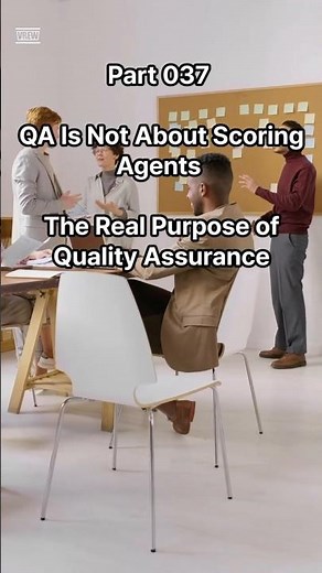037 QA Is Not About Scoring Agents | The Real Purpose of Quality Assurance