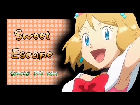 Sweet Escape - Pokémon AMV | Special 350 subs