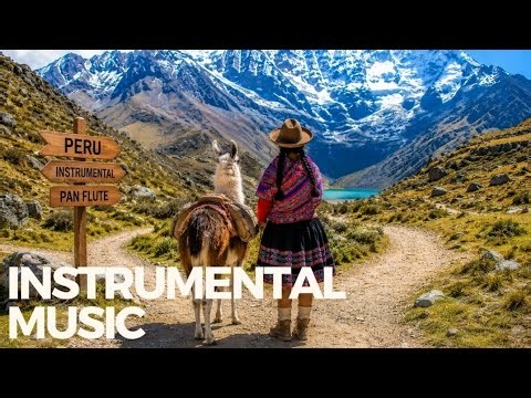 Travel to Peru - INSTRUMENTAL - Happy Frequency [MUSIC]
