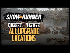 SnowRunner All Upgrade Locations Quarry Taymyr