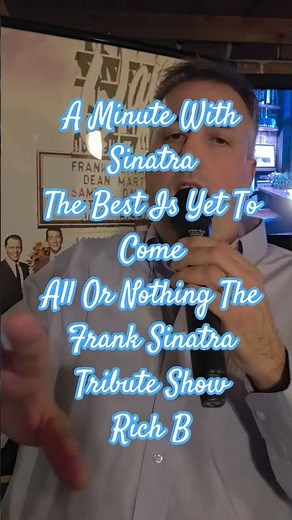 A Minute With Sinatra - The Best Is Yet To Come - All Or Nothing The Frank Sinatra Tribute Show