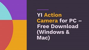 YI Action Camera for PC Free Download (Windows & Mac)