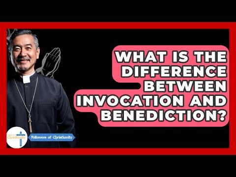 What Is The Difference Between Invocation And Benediction? - Followers Of Christianity