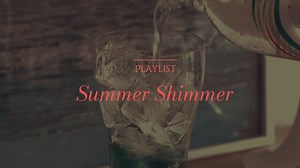 𝐏𝐥𝐚𝐲𝐥𝐢𝐬𝐭｜“夏日的气泡从你眼中轻盈升起”｜夏日特辑｜鸟鸣风声｜Lana 专场｜氛围 写作 阅读