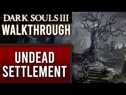 🔥 Dark Souls 3 Walkthrough | 03 | Undead Settlement & Curse-Rotted Greatwood