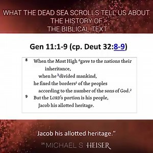 How did we go from bene Elohim (sons of God) to bene Yisrael (sons of Israel) in Deuteronomy 32:8? Somewhere, we don't know when, we don't know if it was in the intertestamental period, or whether it was at the period of text standardization in 100 AD, we don't know when this happened. But here's what a scribe did. Somebody changed the text to remove "sons of God" and insert "sons of Israel". We don't know when that happened, but we know that it did. We know that it did because this is what the 