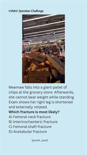 USMLE High-Yield Questions on Instagram: "Meemaw went too hard in the snack aisle 🛒🥔💀 ⸻ 💡 Explanation: • A) Femoral neck fracture: ✅ Classic in elderly falls. Shortened, externally rotated leg. Major complication is avascular necrosis due to medial circumflex femoral artery disruption. • B) Intertrochanteric fracture: ❌ Also common in elderly, but not the classic AVN risk. • C) Femoral shaft fracture: ❌ Usually high-energy trauma, not a fall in the grocery store. 