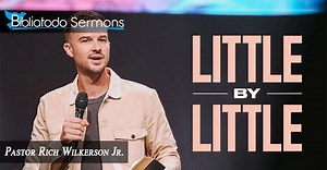 Little By Little-Pastor Rich Wilkerson Jr. - ONLINE SERMON