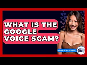 What Is The Google Voice Scam? - Everyday-Networking