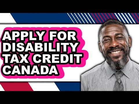How To Apply For Disability Tax Credit Canada - Step By Step