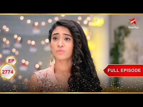 What Is Up With Naira? | Full Ep. 2774 | Yeh Rishta Kya Kehlata Hai