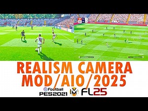 MOD DE CÁMARA REALISTA PES 2021 & FOOTBALL LIFE 25