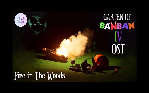 GARTEN OF BANBAN OST 游戏原声带\t\tFire in The Woods（森林里的火焰）