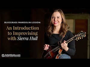 Bluegrass Mandolin Lesson: An Introduction to Improvising with ‪@sierrahullmusic‬ || ArtistWorks