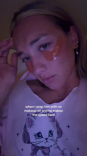 When I Send Him a No Makeup Selfie and He Makes the Speed Face