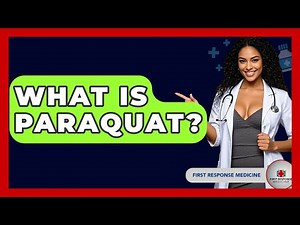 What Is Paraquat? - First Response Medicine