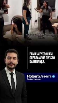 HERANÇA GEROU DISCUSSÃO NA FAMÍLIA | Robert Beserra | Direito Sucessório