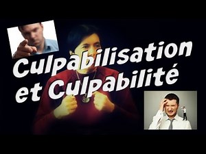🤐 Culpabilisation, culpabilité : conséquences de la déresponsabilisation (RCV000183)